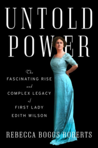 Cover of 'Untold Power' a book by author Rebecca Roberts on the biography of first lady Edith Bolling Wilson.